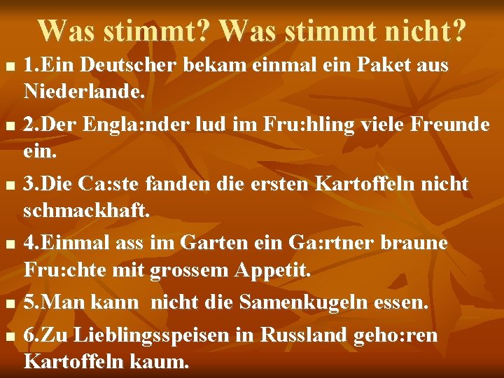 Was stimmt? Was stimmt nicht? 1. Ein Deutscher bekam einmal ein Paket aus Niederlande.