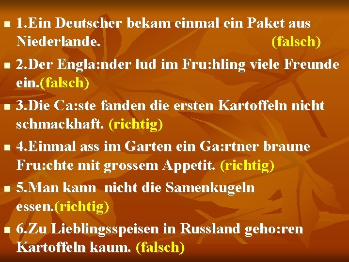  1. Ein Deutscher bekam einmal ein Paket aus Niederlande. (falsch) 2. Der Engla: