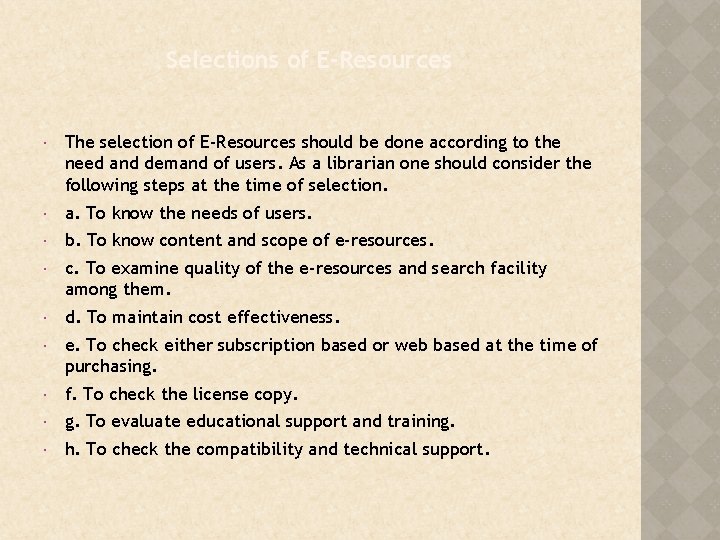 Selections of E-Resources The selection of E-Resources should be done according to the need
