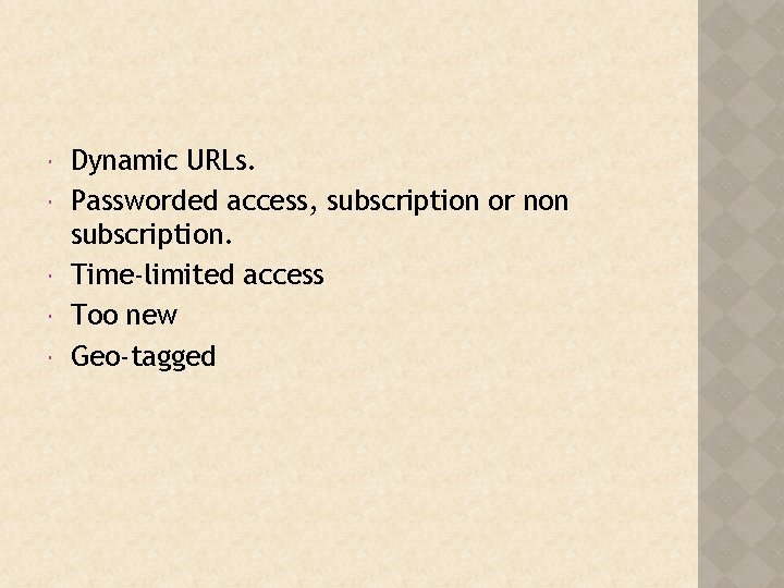  Dynamic URLs. Passworded access, subscription or non subscription. Time-limited access Too new Geo-tagged