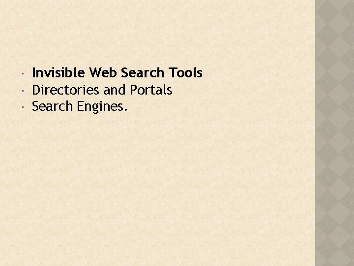  Invisible Web Search Tools Directories and Portals Search Engines. 