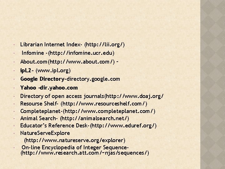  Librarian Internet Index- (http: //lii. org/) Infomine -(http: //infomine. ucr. edu) About. com(http: