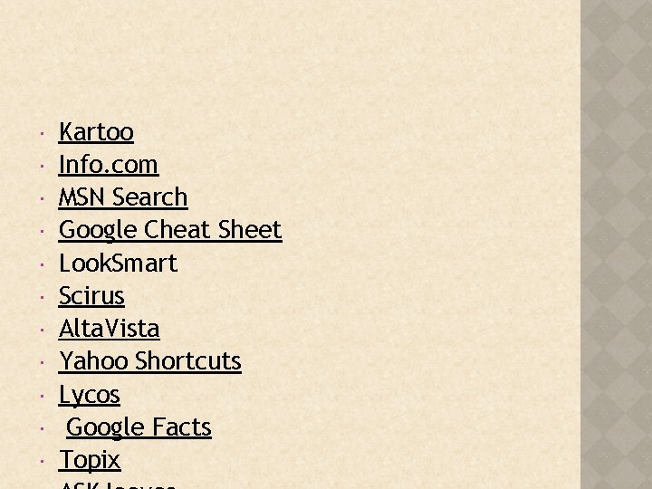  Kartoo Info. com MSN Search Google Cheat Sheet Look. Smart Scirus Alta. Vista