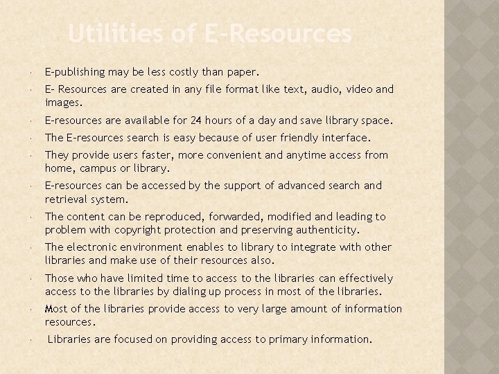 Utilities of E-Resources E-publishing may be less costly than paper. E- Resources are created