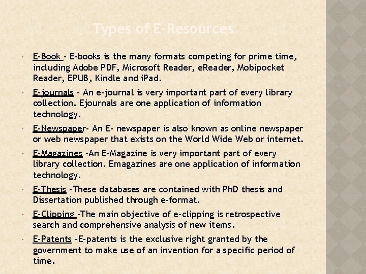 Types of E-Resources E-Book - E-books is the many formats competing for prime time,
