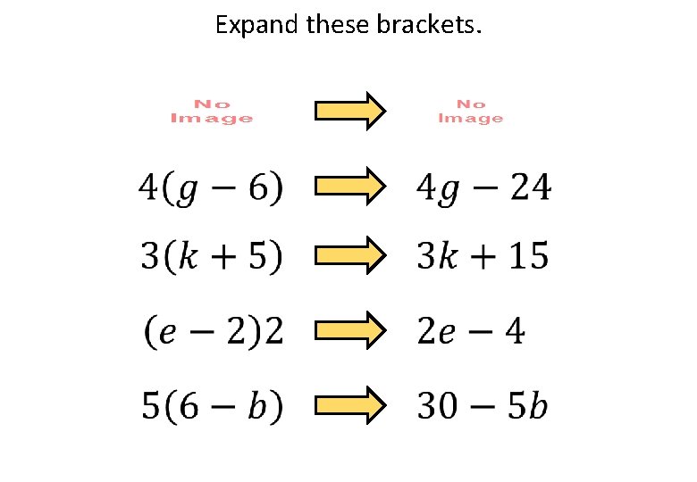 Expand these brackets. 