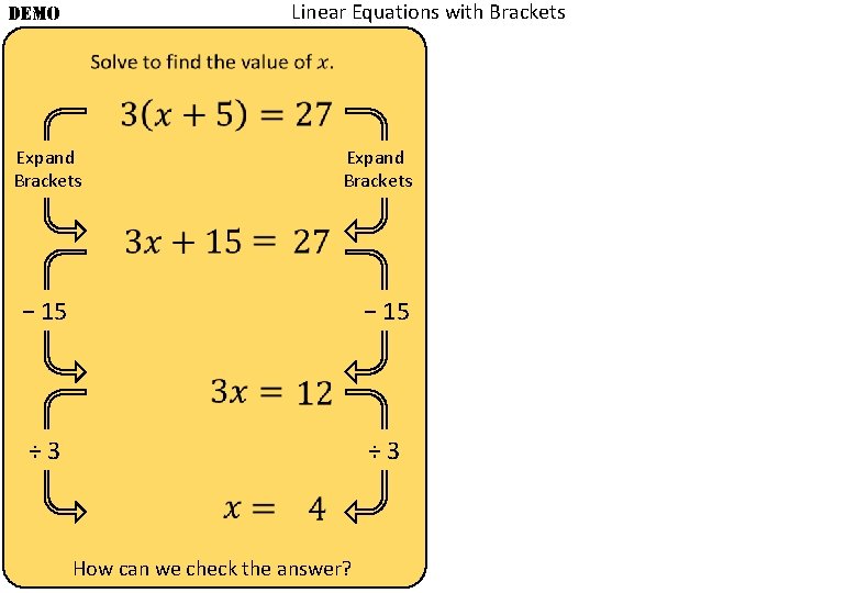 Linear Equations with Brackets DEMO Expand Brackets − 15 ÷ 3 How can we