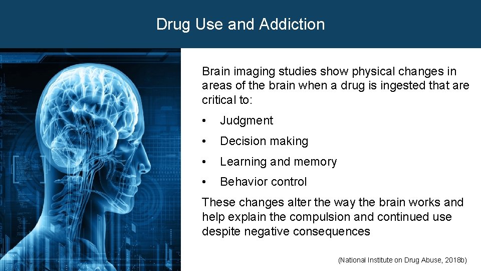 Drug Use and Addiction Brain imaging studies show physical changes in areas of the