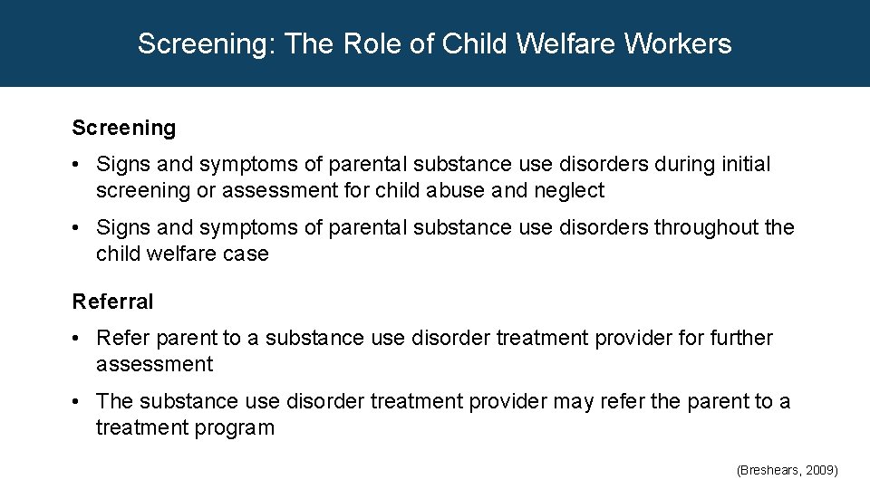 Screening: The Role of Child Welfare Workers Screening • Signs and symptoms of parental