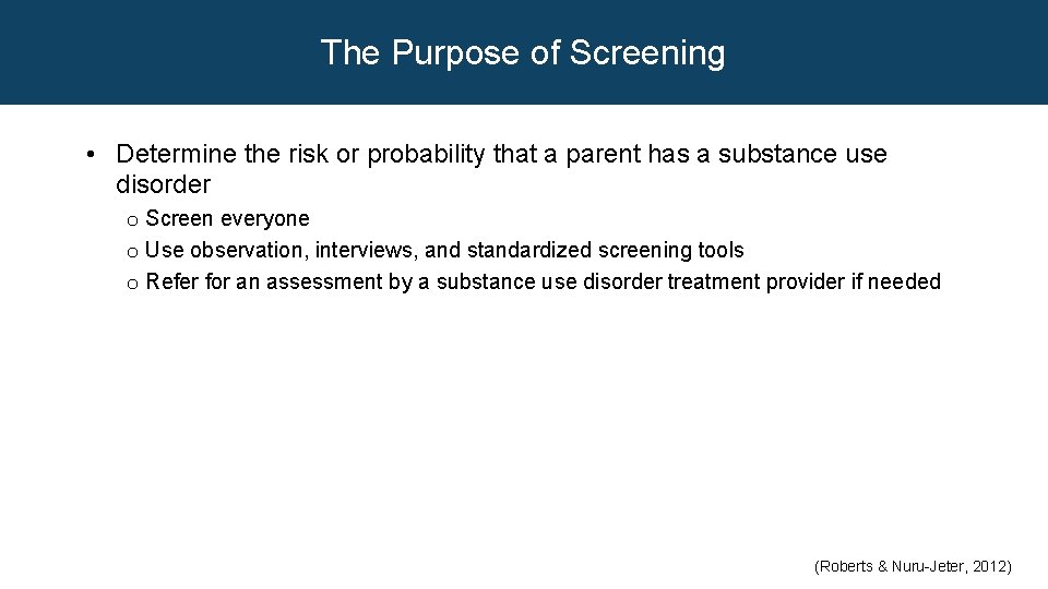 The Purpose of Screening • Determine the risk or probability that a parent has