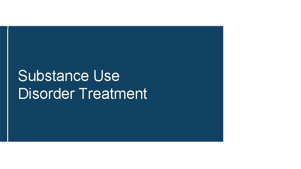Substance Use Disorder Treatment 