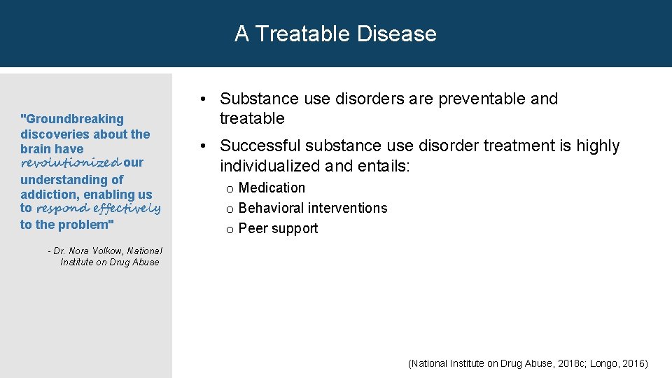 A Treatable Disease "Groundbreaking discoveries about the brain have revolutionized our understanding of addiction,