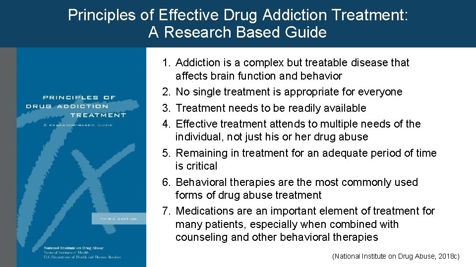 Principles of Effective Drug Addiction Treatment: A Research Based Guide 1. Addiction is a