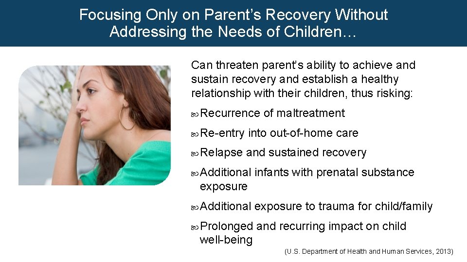 Focusing Only on Parent’s Recovery Without Addressing the Needs of Children… Can threaten parent’s