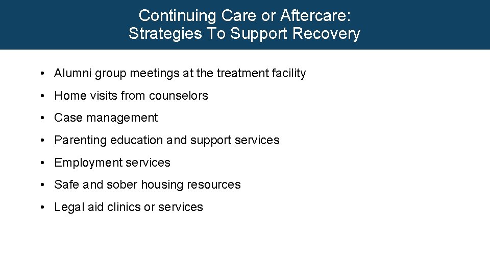 Continuing Care or Aftercare: Strategies To Support Recovery • Alumni group meetings at the