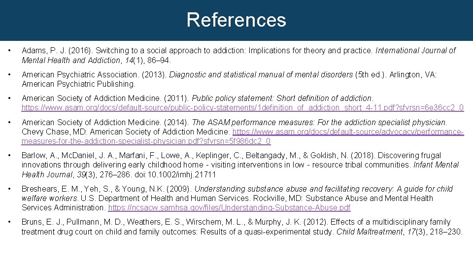 References • Adams, P. J. (2016). Switching to a social approach to addiction: Implications