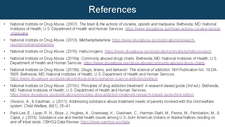 References • National Institute on Drug Abuse. (2007). The brain & the actions of