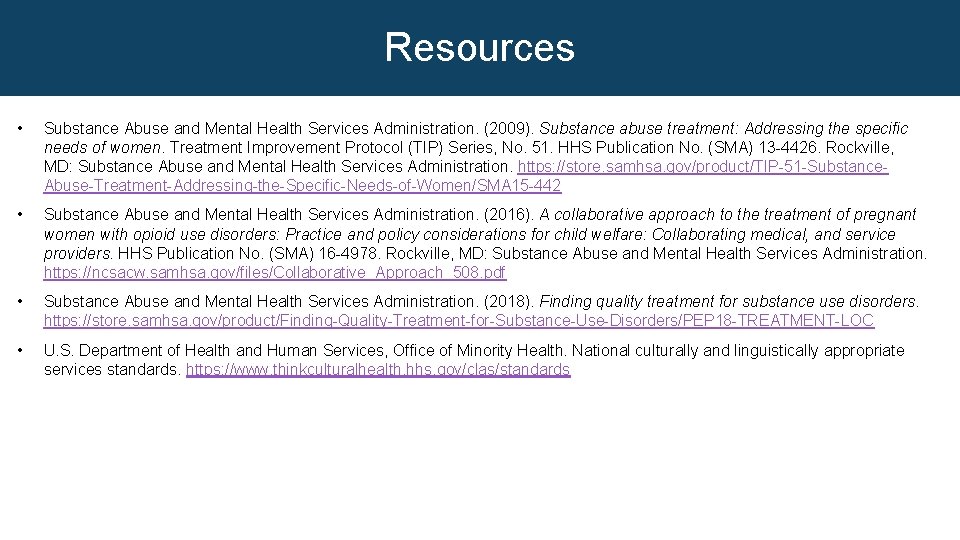 Resources • Substance Abuse and Mental Health Services Administration. (2009). Substance abuse treatment: Addressing