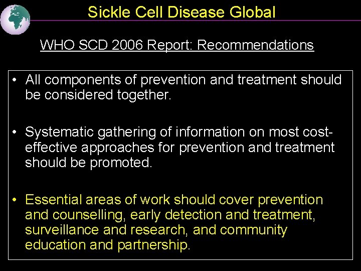 Sickle Cell Disease Global WHO SCD 2006 Report: Recommendations • All components of prevention