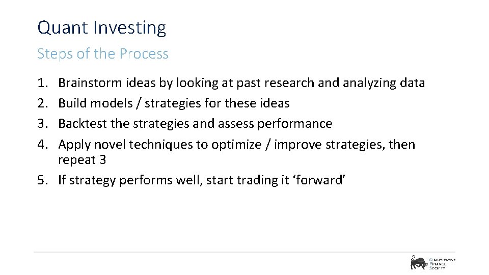 Quant Investing Steps of the Process 1. 2. 3. 4. Brainstorm ideas by looking