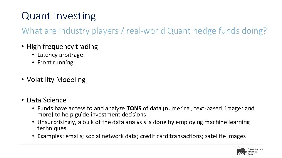 Quant Investing What are industry players / real-world Quant hedge funds doing? • High