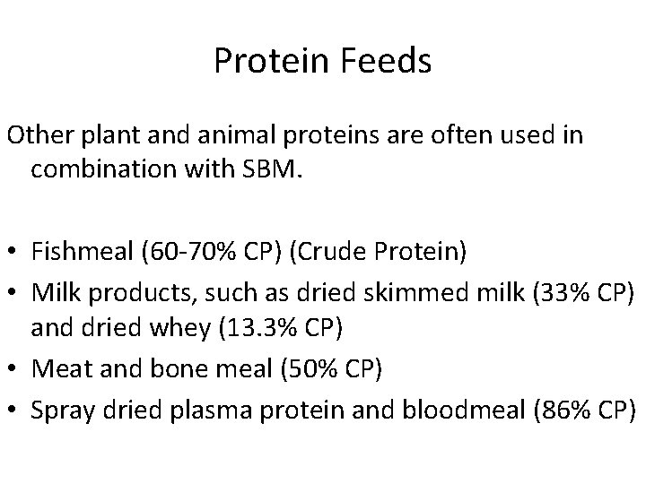 Protein Feeds Other plant and animal proteins are often used in combination with SBM.