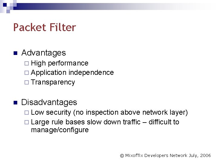 Packet Filter n Advantages ¨ High performance ¨ Application independence ¨ Transparency n Disadvantages