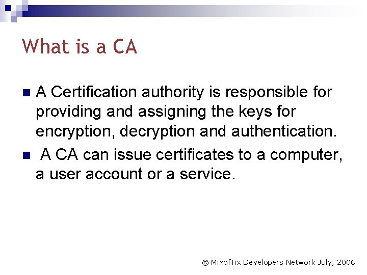 What is a CA A Certification authority is responsible for providing and assigning the