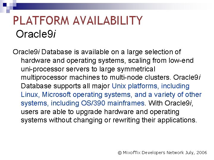 PLATFORM AVAILABILITY Oracle 9 i Database is available on a large selection of hardware