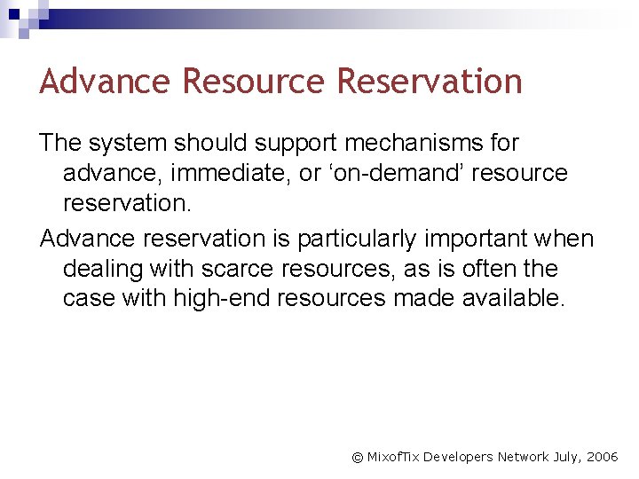 Advance Resource Reservation The system should support mechanisms for advance, immediate, or ‘on-demand’ resource