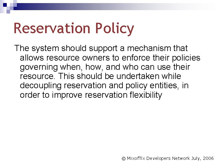 Reservation Policy The system should support a mechanism that allows resource owners to enforce