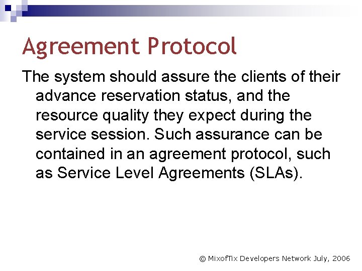 Agreement Protocol The system should assure the clients of their advance reservation status, and