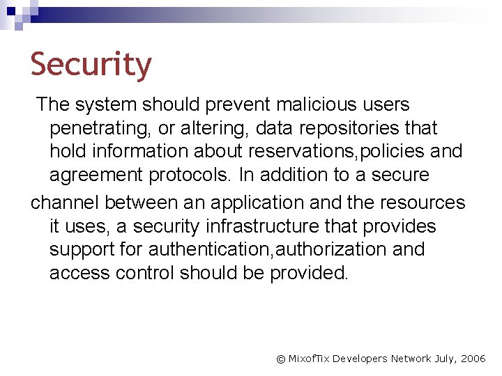 Security The system should prevent malicious users penetrating, or altering, data repositories that hold