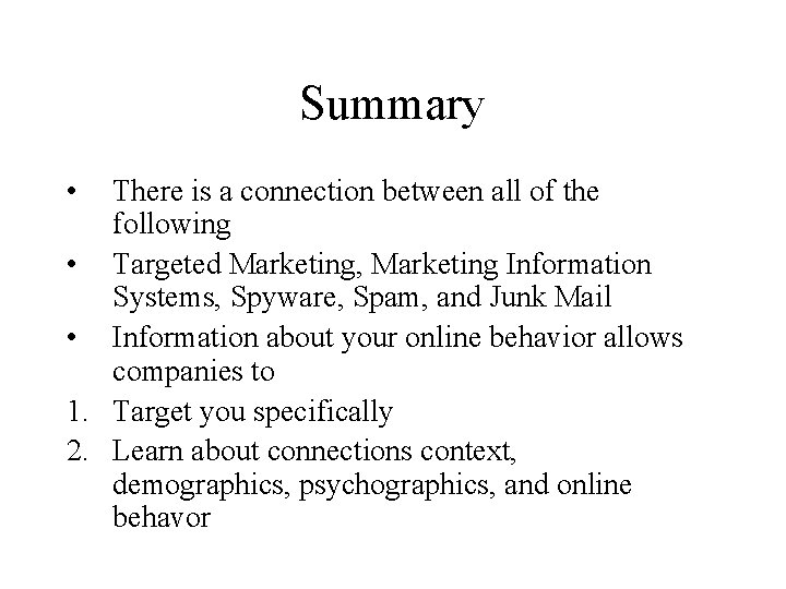 Summary • There is a connection between all of the following • Targeted Marketing,