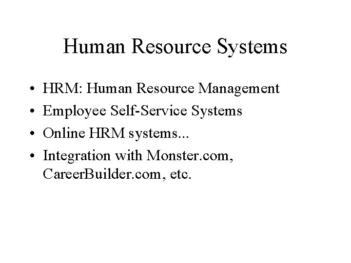 Human Resource Systems • • HRM: Human Resource Management Employee Self-Service Systems Online HRM