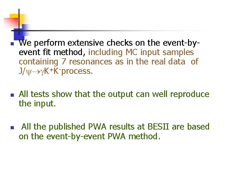 n n n We perform extensive checks on the event-byevent fit method, including MC
