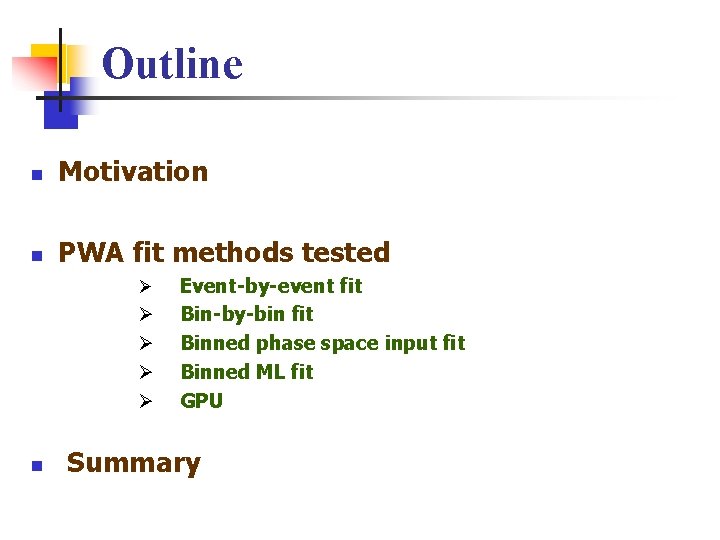 Outline n Motivation n PWA fit methods tested Ø Ø Ø n Event-by-event fit