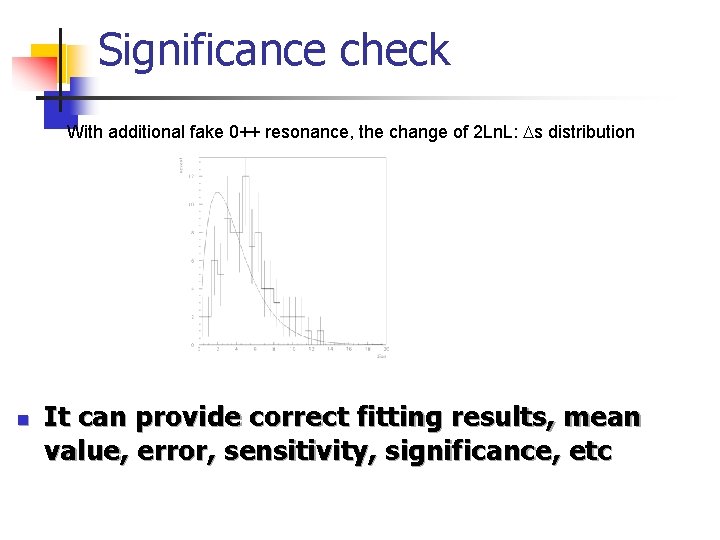 Significance check With additional fake 0++ resonance, the change of 2 Ln. L: Ds