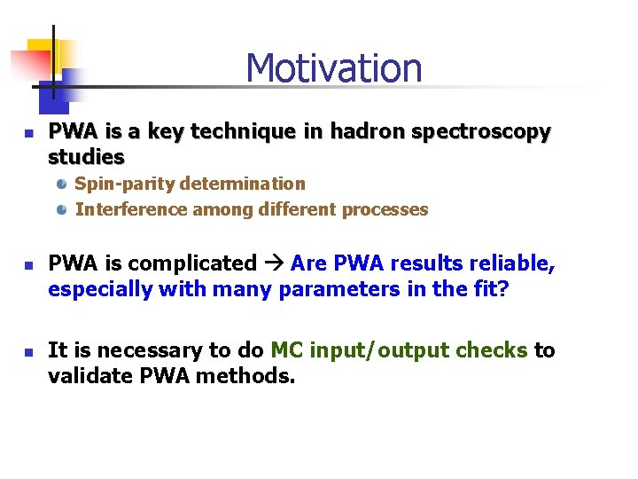 Motivation n PWA is a key technique in hadron spectroscopy studies Spin-parity determination Interference