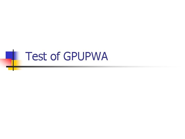 Test of GPUPWA 