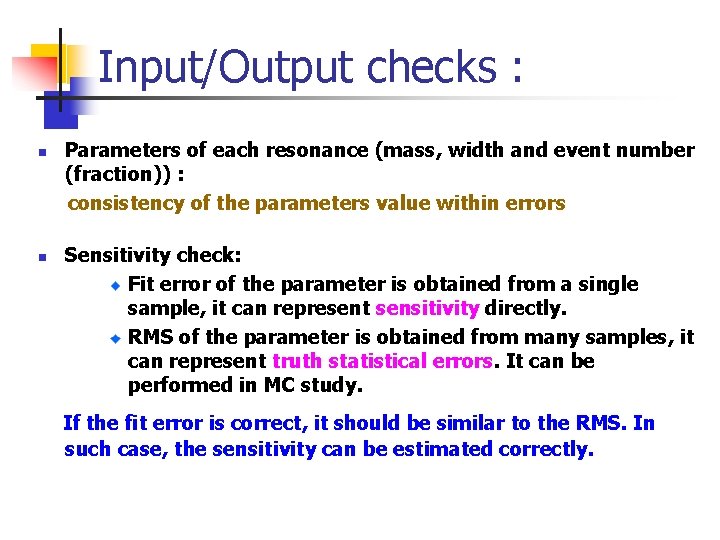 Input/Output checks : n n Parameters of each resonance (mass, width and event number