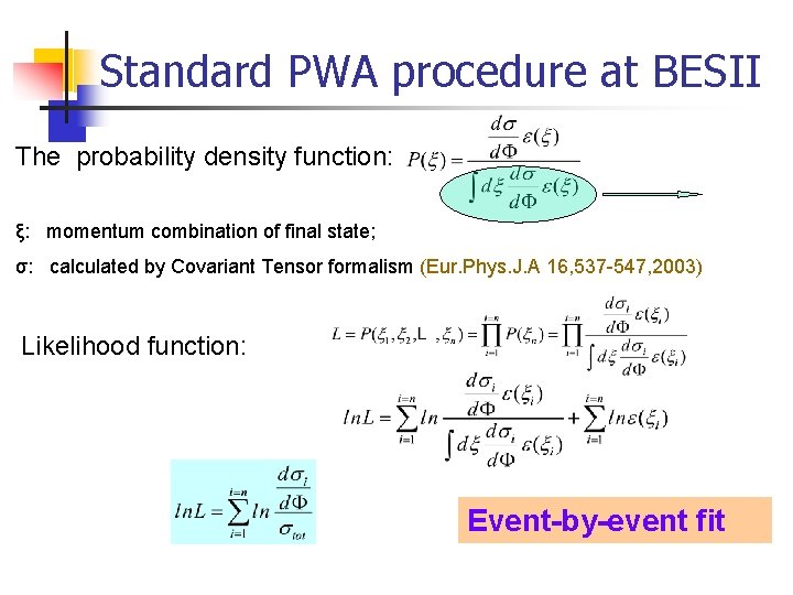 Standard PWA procedure at BESII The probability density function: ξ: momentum combination of final