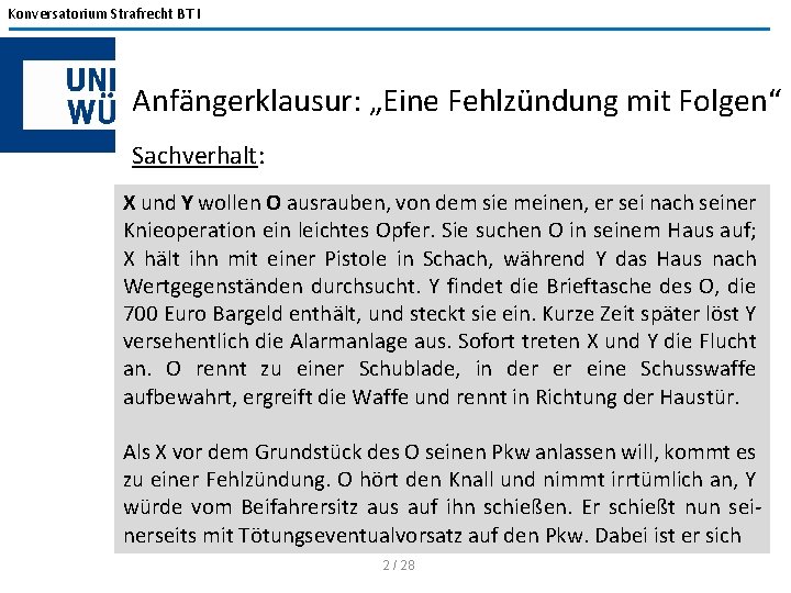 Konversatorium Strafrecht BT I Anfängerklausur: „Eine Fehlzündung mit Folgen“ Sachverhalt: X und Y wollen