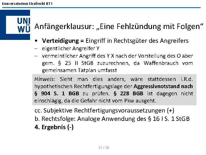 Konversatorium Strafrecht BT I Anfängerklausur: „Eine Fehlzündung mit Folgen“ • Verteidigung = Eingriff in