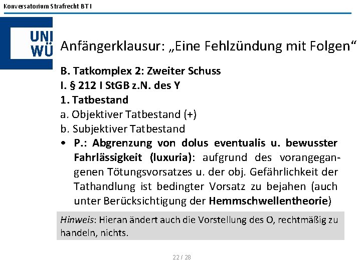 Konversatorium Strafrecht BT I Anfängerklausur: „Eine Fehlzündung mit Folgen“ B. Tatkomplex 2: Zweiter Schuss