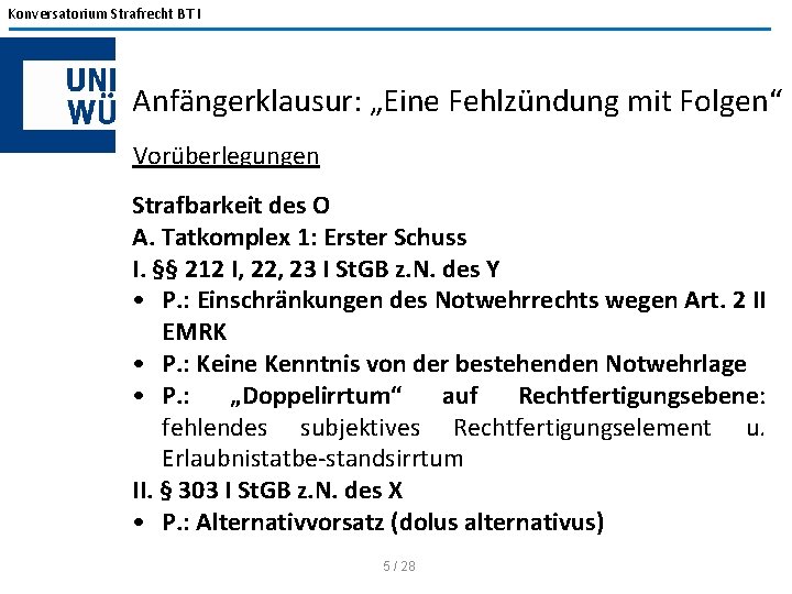 Konversatorium Strafrecht BT I Anfängerklausur: „Eine Fehlzündung mit Folgen“ Vorüberlegungen Strafbarkeit des O A.