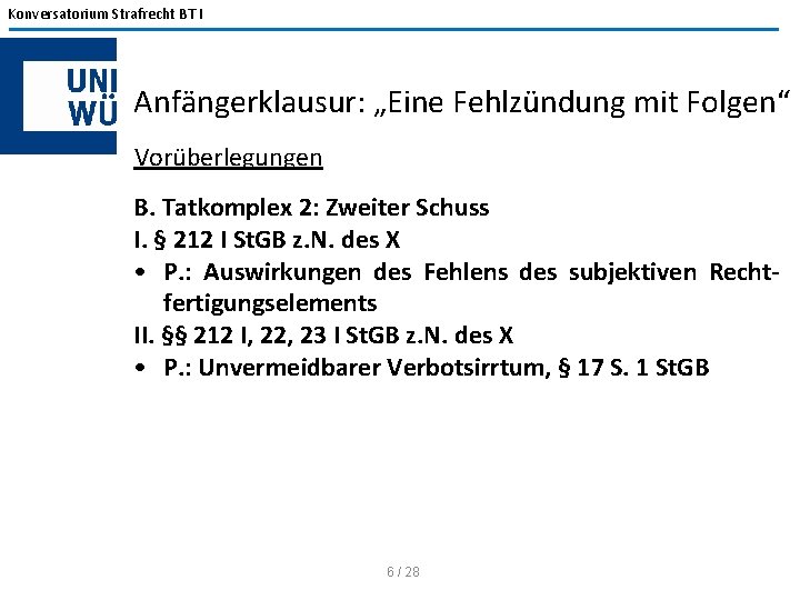 Konversatorium Strafrecht BT I Anfängerklausur: „Eine Fehlzündung mit Folgen“ Vorüberlegungen B. Tatkomplex 2: Zweiter