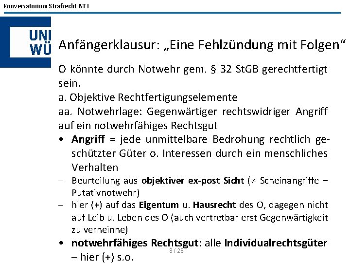 Konversatorium Strafrecht BT I Anfängerklausur: „Eine Fehlzündung mit Folgen“ O könnte durch Notwehr gem.