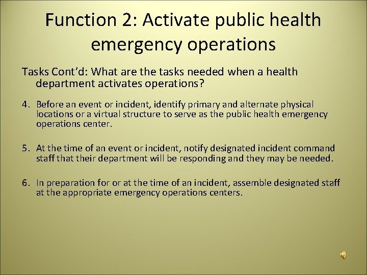 Function 2: Activate public health emergency operations Tasks Cont’d: What are the tasks needed