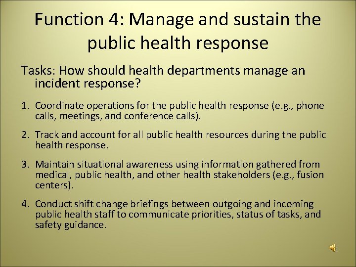 Function 4: Manage and sustain the public health response Tasks: How should health departments